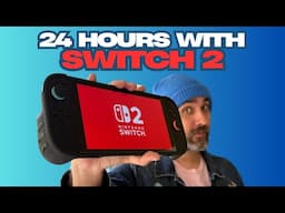 24 Hour Switch 2 Impressions - Tons of Good and One (kind of) Bad