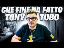 Che Fine ha Fatto Tony Tubo????