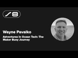Supercon 2024: Wayne Pavalko - Adventures in Ocean Tech: The Maker Buoy Journey