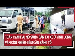 Toàn cảnh vụ bố nổ súng trả thù cho con gái ở Vĩnh Long, vẫn còn nhiều điều cần sáng tỏ