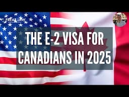 E-2 Visa for Canadians in 2025: Still a Strong Path to the U.S.?