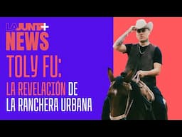 TOLY FU🤠: LA REVELACIÓN De la ranchera urbana | #LaJuntaNews EP121