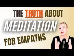 The TRUTH about Meditation for Empaths