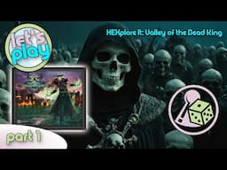 Let's Play HEXplore It: Valley of the Dead King - Part 1
