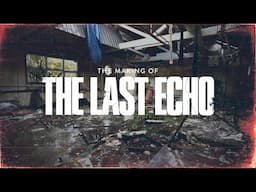 The Last Echo - The Making Of a Last of Us Fan Film