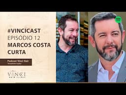 #VINCICAST EPISÓDIO 12 - MARCOS COSTA CURTA