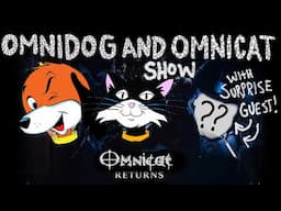 OmniDog & OmniCat Show: The Return of OmniCat!