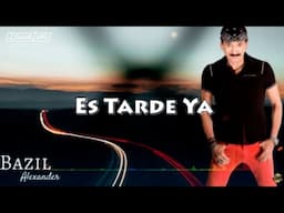 Es Tarde Ya - @BazilAlexander (Karaoke)