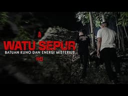 KISAH MISTERI DI BALIK BEBATUAN WATU SEPUR