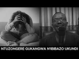 NTUZONGERA GUKANGWA N'IBIBAZO NUMARA KUMVA IRI SOMO // UKO BYABA BISOBANYE KOSE UJYE WISEKERA