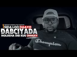 SIDA LOO DAAYO DABCIYADA NOLOSHA DIB KUU DHIGAY MEESHA DHIBKU KA HAYSTO