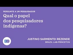 Qual o papel dos pesquisadores indígenas?