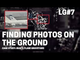 How to Find Ground Photos with Google Maps: Iran’s Plane Graveyard Case Study - Let’s Geolocate #7