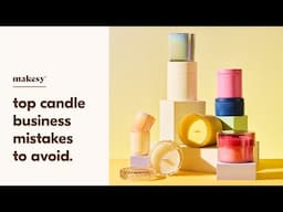 top candle business mistakes to avoid 👏