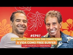 MARCELO TREKINHO | UARADEI ! VIVENDO O MELHOR QUE O SURF PODE OFERECER ! | ALOHA PODCAST #87