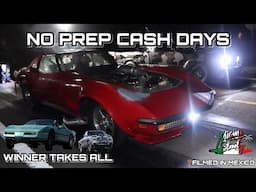No Prep CASH DAYS in Mexico | VLOG | Street Racing | Fast Cars | #mexico #noprep #streetracing