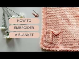 How to Embroider Onto a Blanket l Tutorial for Beginners