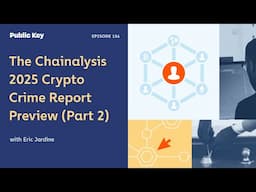2025 Crypto Crime Report Preview - Public Key Ep. 156