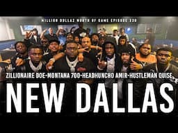 "NEW DALLAS" ZILLIONAIRE DOE, MONTANA 700, HEADHUNCHO AMIR: MILLION DOLLAZ WORTH OF GAME EPISODE 330