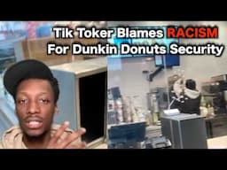 Tik Toker Blames Dunkin Donuts For Black Crime
