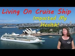 Did Cruising Hurt My Health?  Update on Health After Living On Cruise Ship.
