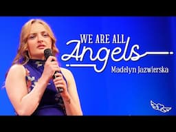 We Are All Angels | Madelyn Jazwierska