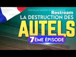 ADV FRANCE LIVE, APÔTRE TONI SILASI, LA DESTRUCTION DES AUTELS ÉPISODE 7: JOUR 2
