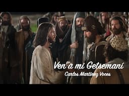 VEN A GETSEMANÍ. Carlos Martínez Voces