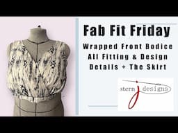 Fab Fit Friday - Wrapped Front Bodice - All the Fitting and Details + The Skirt!