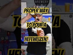 Proper way to pour a Hefeweizen!