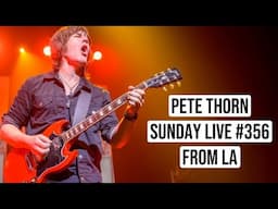 PETET THORN SUNDAY LIVE #356