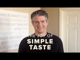 The Underappreciated Joy of Keeping Your Tastes Simple