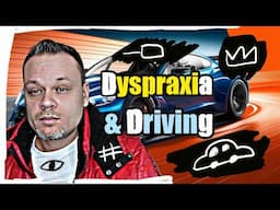 Dyspraxia and the SECRET to Driving