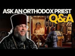 Grace outside of the church, "Are you saved?" and More (Ask an Orthodox Priest #21)