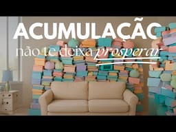Impactos negativos da acumulação, que inclusive te impedem de prosperar