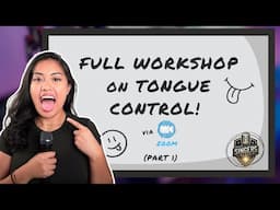 Free Workshop on Tongue Control Part 1
