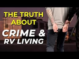 The Truth About Crime and RV Living: Separating Fear from Facts | The RV Podcast 549