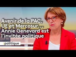 Avenir de la PAC, UE et Mercosur...Annie Genevard est l'invitée politique