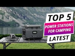 Stay Charged Off the Grid: Top 5 Best Power Stations for Camping 2025