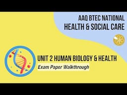 Unit 2 Exam Walkthrough | AAQ BTEC National Health & Social Care