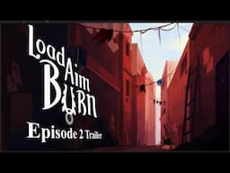 Load Aim Burn | Episode 2 Trailer