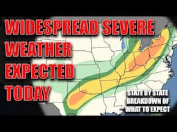 Widespread Severe Weather Expected Today! State By State Breakdown Of What To Expect!