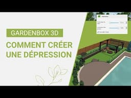 Comment créer une dépression avec GardenBox 3D