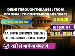Delhi Through The Ages From Colonial To Contemporary Times imp question - english medium DU SOL