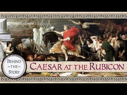 Caesar at the Rubicon | Story + Historical Commentary