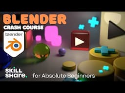 Blender 3D Crash Course for Absolute Beginners | Skillshare Exclusive Tutorial