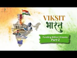 Viksit Bharat: Funding Billion Dreams (Part II)