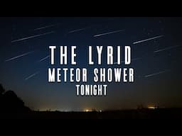How to See The Lyrid Meteor Shower Tonight | April 21, 2025