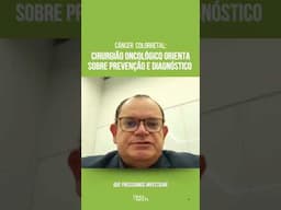 Prevenção do câncer colorretal: médico orienta!