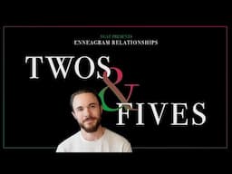 Enneagram Types 2 and 5 in a Relationship Explained